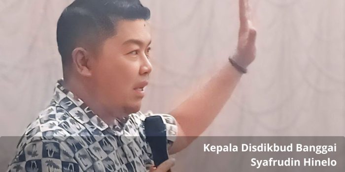 Kepala Disdikbud Banggai, Syafrudin Hinelo_OKKK
