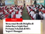 Menyemai Benih Disiplin di Jalan Raya Sejak Hari Pertama Sekolah di MTs Negeri 1 Banggai_OKKK